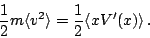 \begin{displaymath}
\frac{1}{2}m\langle v^{2}\rangle =\frac{1}{2}\langle xV^{\prime }(x)\rangle   .\end{displaymath}
