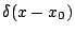 \( \delta (x-x_{0}) \)