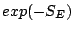 \( exp(-S_{E}) \)