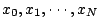 \( x_{0},x_{1},\cdots ,x_{N} \)