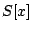 \( S[x] \)