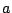 \( a \)