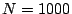 \( N=1000 \)