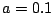 \( a=0.1 \)