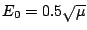 \( E_{0}=0.5\sqrt{\mu } \)