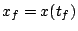 \( x_{f}=x(t_{f}) \)